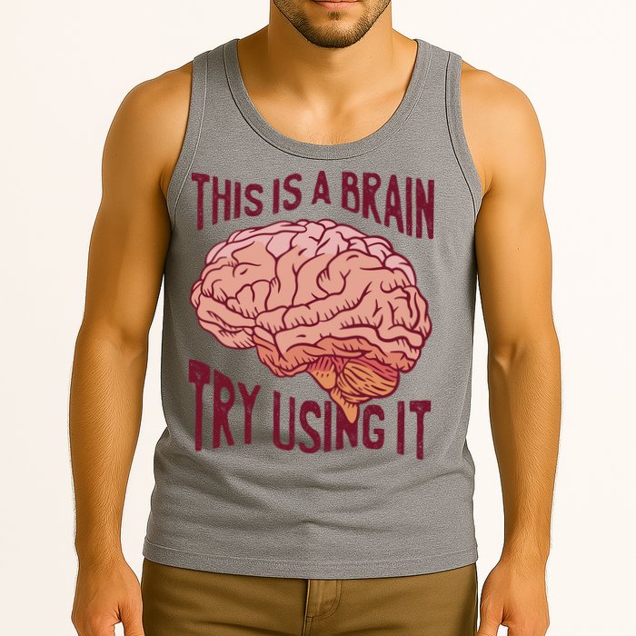 This Is A Brain Try Using It Funny Tank Top
