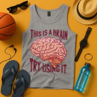 This Is A Brain Try Using It Funny Tank Top