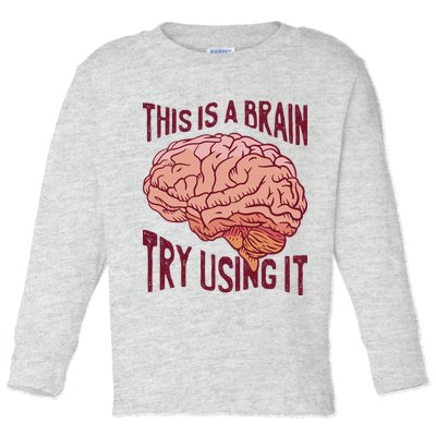 This Is A Brain Try Using It Funny Toddler Long Sleeve Shirt