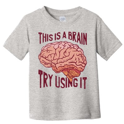 This Is A Brain Try Using It Funny Toddler T-Shirt
