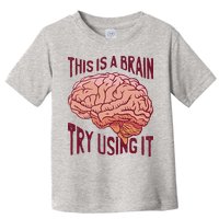 This Is A Brain Try Using It Funny Toddler T-Shirt
