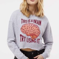 This Is A Brain Try Using It Funny Cropped Pullover Crew