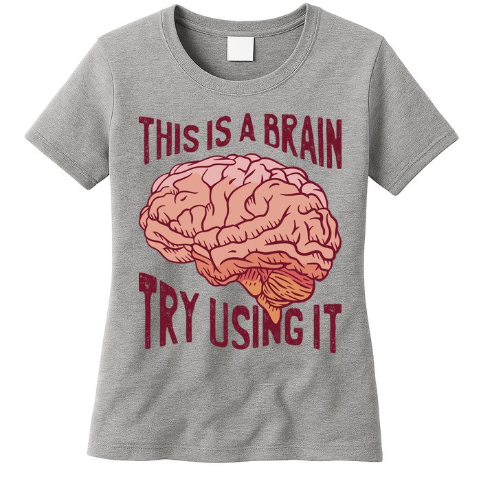 This Is A Brain Try Using It Funny Womens T-Shirt