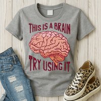 This Is A Brain Try Using It Funny Womens T-Shirt
