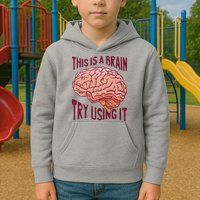 This Is A Brain Try Using It Funny Kids Hoodie