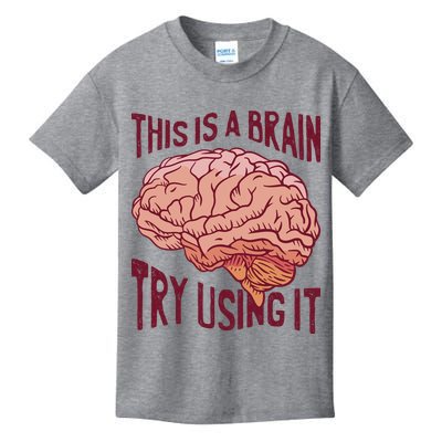 This Is A Brain Try Using It Funny Kids T-Shirt