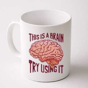 This Is A Brain Try Using It Funny Coffee Mug