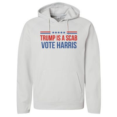 Trump Is A Scab Vote Harris 2024 Performance Fleece Hoodie