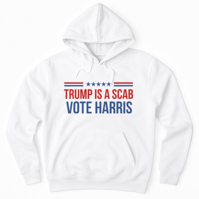 Trump Is A Scab Vote Harris 2024 Hoodie