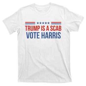 Trump Is A Scab Vote Harris 2024 T-Shirt