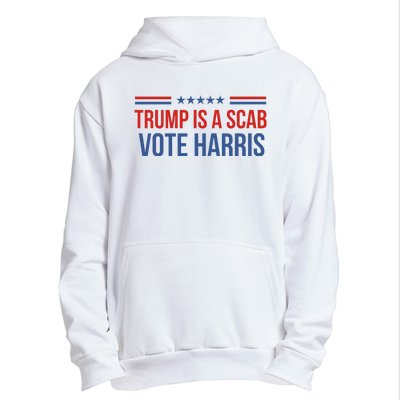 Trump Is A Scab Vote Harris 2024 Urban Pullover Hoodie