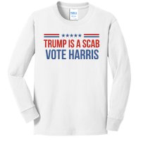 Trump Is A Scab Vote Harris 2024 Kids Long Sleeve Shirt