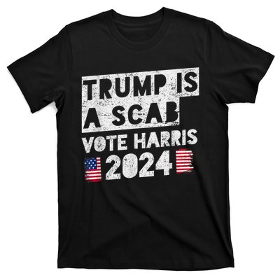 Trump Is A Scab Vote Harris T-Shirt