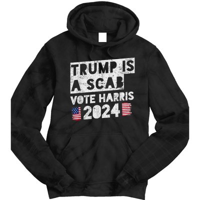 Trump Is A Scab Vote Harris Tie Dye Hoodie