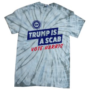 Trump Is A Scab Vote Harris 2024 Tie-Dye T-Shirt