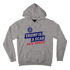 Trump Is A Scab Vote Harris 2024 Tall Hoodie