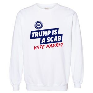 Trump Is A Scab Vote Harris 2024 Garment-Dyed Sweatshirt