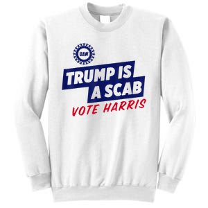 Trump Is A Scab Vote Harris 2024 Sweatshirt