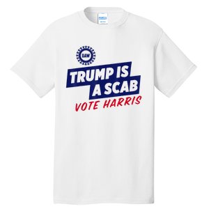 Trump Is A Scab Vote Harris 2024 Tall T-Shirt