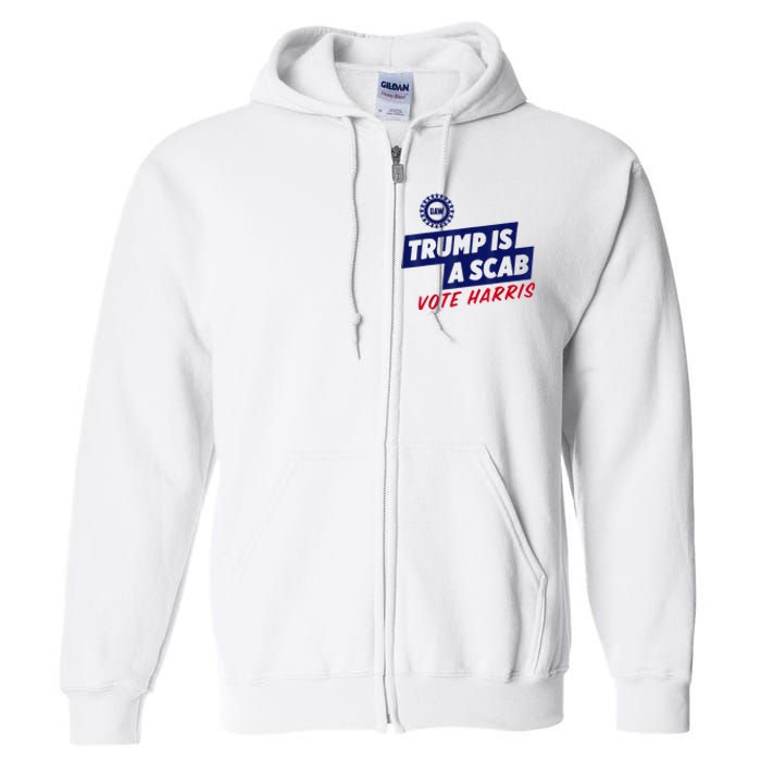 Trump Is A Scab Vote Harris 2024 Full Zip Hoodie