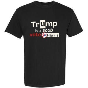 Trump Is A Scab Vote Harris 2024 Garment-Dyed Heavyweight T-Shirt