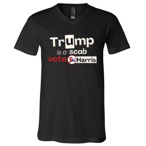 Trump Is A Scab Vote Harris 2024 V-Neck T-Shirt