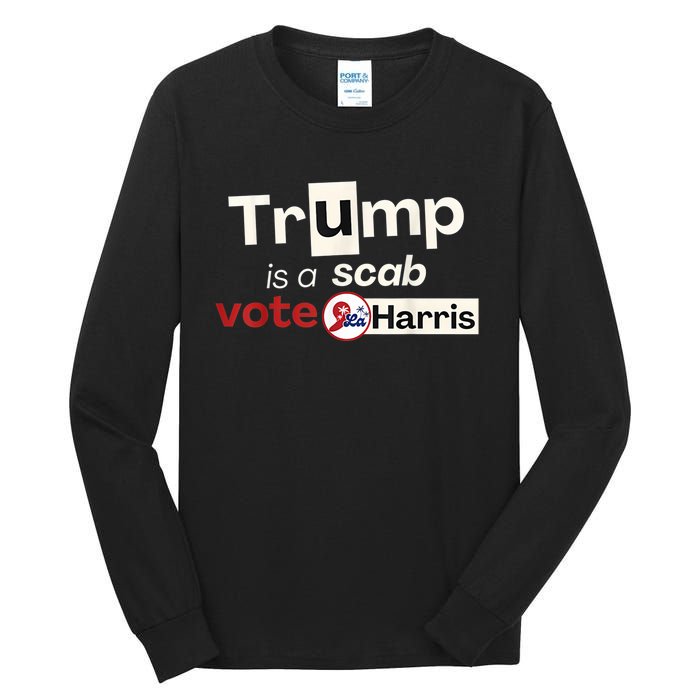 Trump Is A Scab Vote Harris 2024 Tall Long Sleeve T-Shirt