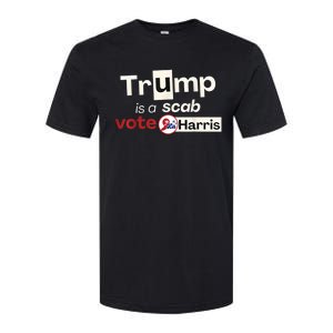 Trump Is A Scab Vote Harris 2024 Softstyle CVC T-Shirt