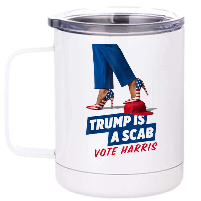 Trump Is A Scab Vote Kamala Harris 2024 12 oz Stainless Steel Tumbler Cup