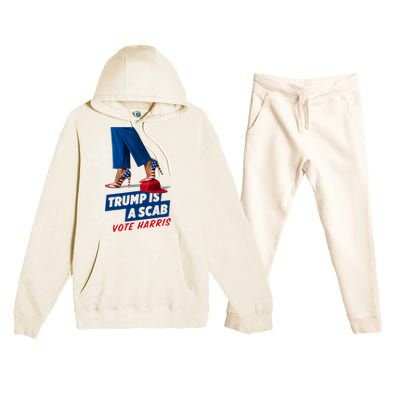 Trump Is A Scab Vote Kamala Harris 2024 Premium Hooded Sweatsuit Set