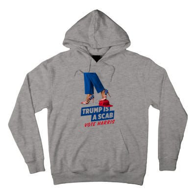 Trump Is A Scab Vote Kamala Harris 2024 Tall Hoodie