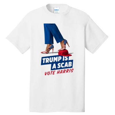 Trump Is A Scab Vote Kamala Harris 2024 Tall T-Shirt