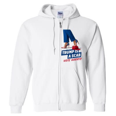 Trump Is A Scab Vote Kamala Harris 2024 Full Zip Hoodie