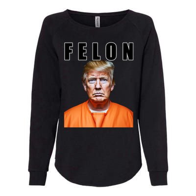 Trump Is A Felon Womens California Wash Sweatshirt