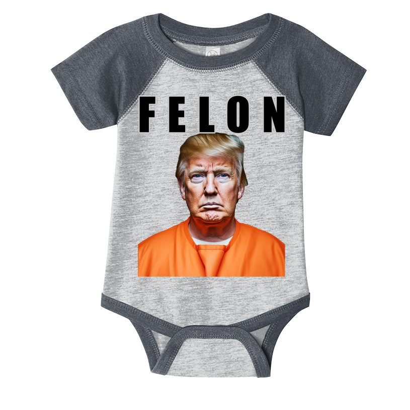 Trump Is A Felon Infant Baby Jersey Bodysuit