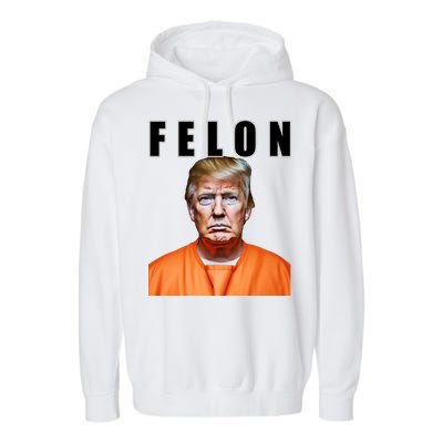 Trump Is A Felon Garment-Dyed Fleece Hoodie