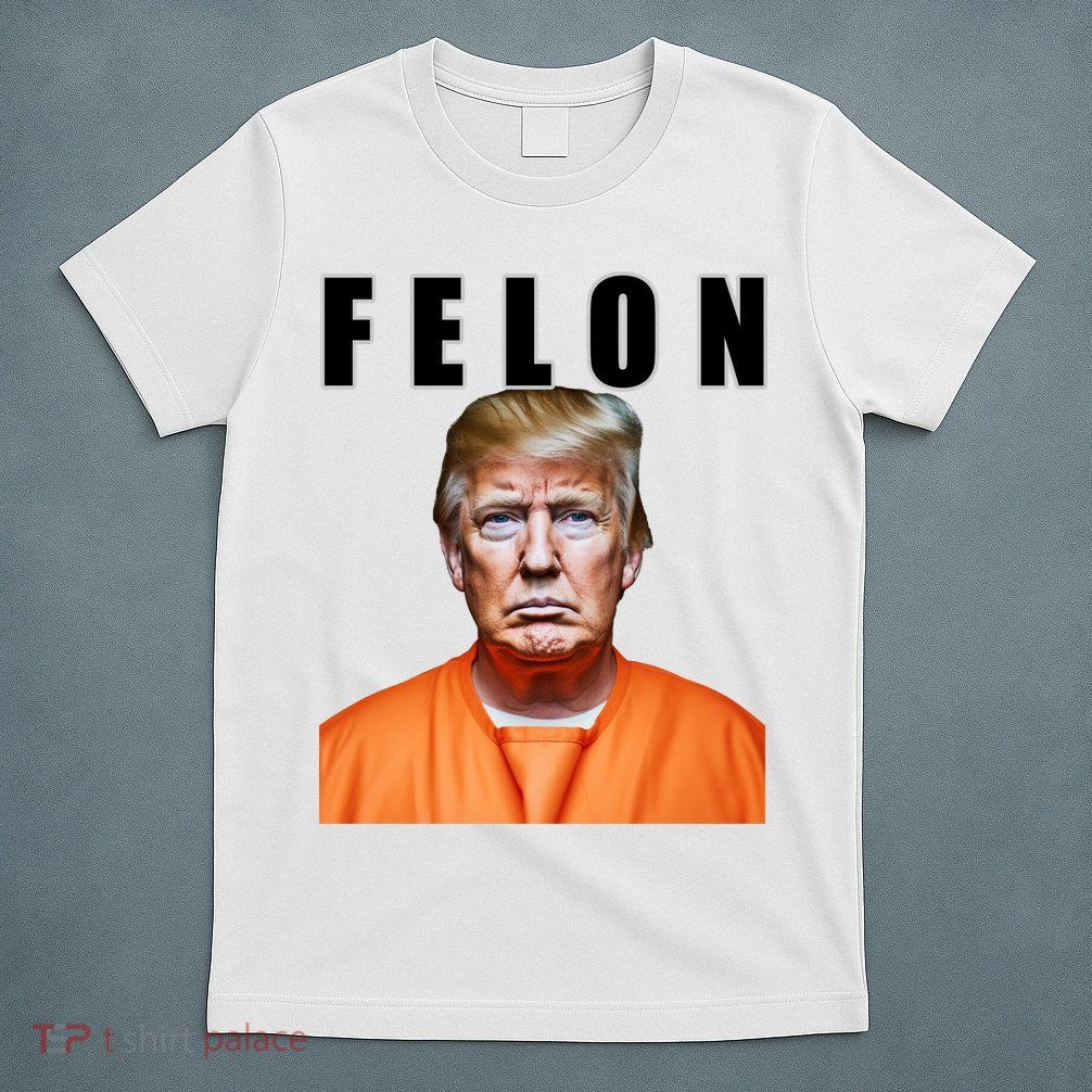 Trump Is A Felon T-Shirt