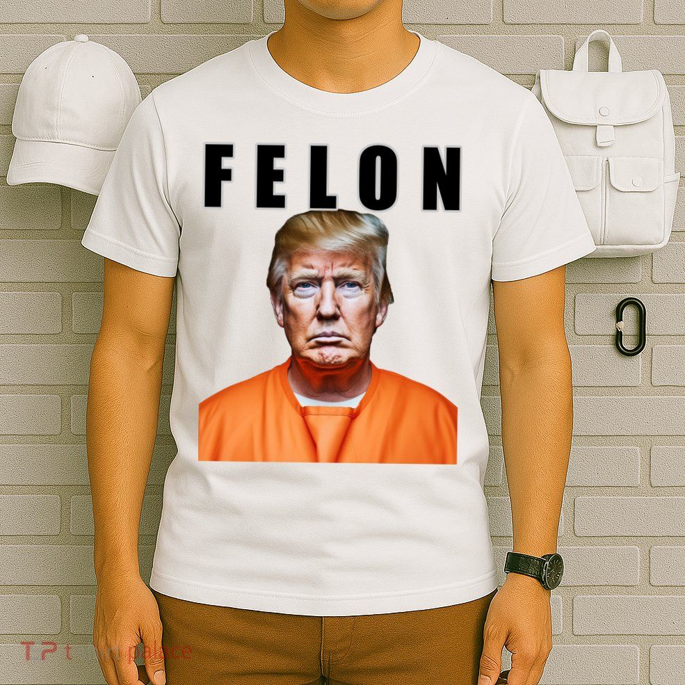 Trump Is A Felon T-Shirt