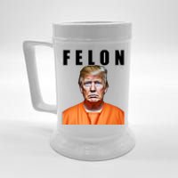 Trump Is A Felon Beer Stein