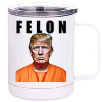 Trump Is A Felon 12 oz Stainless Steel Tumbler Cup