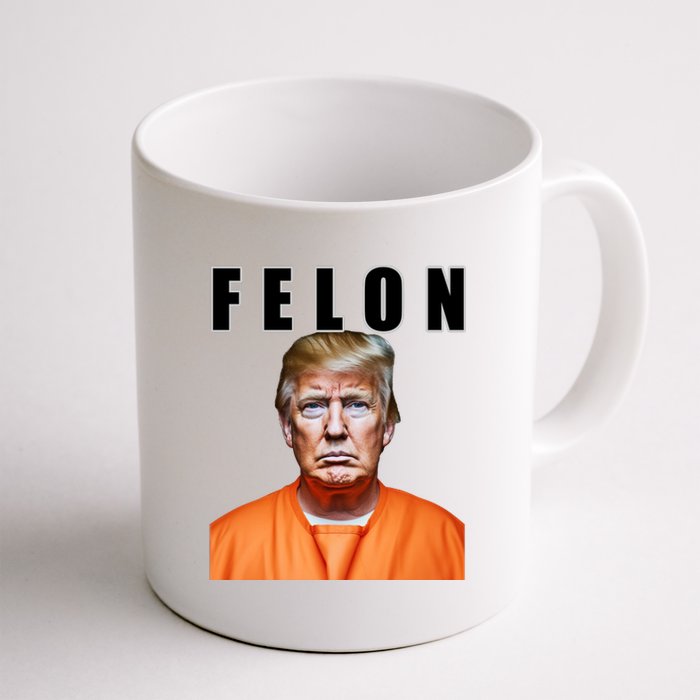 Trump Is A Felon Coffee Mug