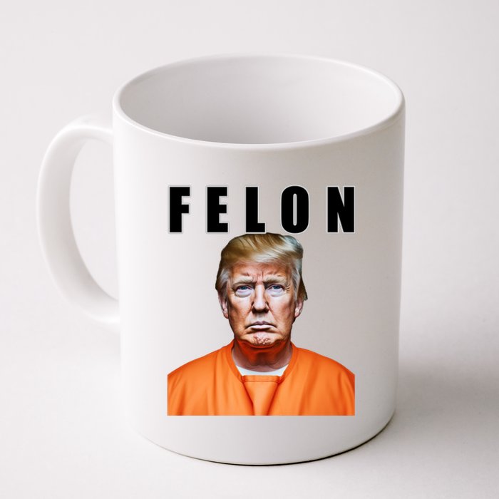 Trump Is A Felon Coffee Mug