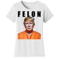 Trump Is A Felon Women's T-Shirt