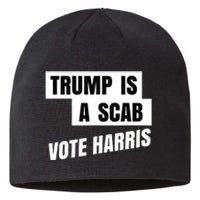 Trump Is A Scab Vote Harris Sustainable Beanie