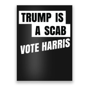 Trump Is A Scab Vote Harris Poster