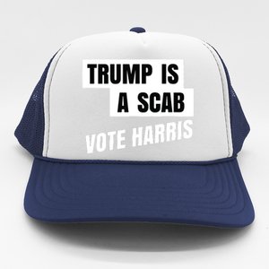 Trump Is A Scab Vote Harris Trucker Hat