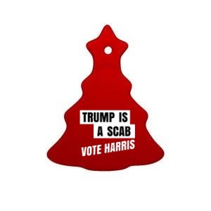 Trump Is A Scab Vote Harris Ceramic Tree Ornament