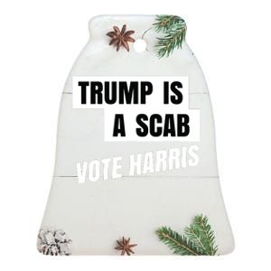 Trump Is A Scab Vote Harris Ceramic Bell Ornament