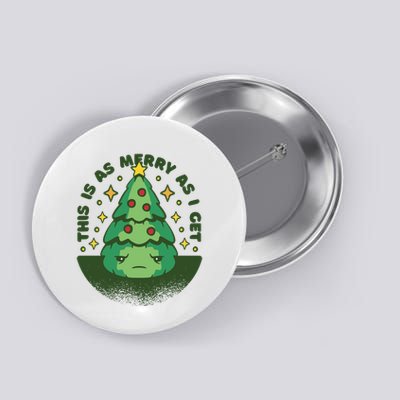 This Is As Merry As I Get AntiChristmas Button