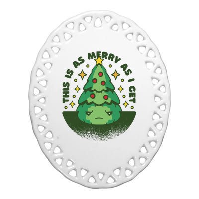 This Is As Merry As I Get AntiChristmas Ceramic Oval Ornament